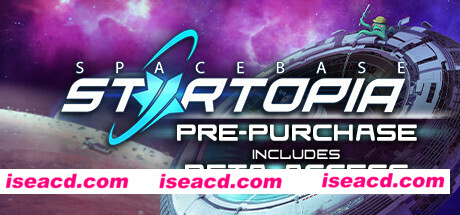 星际乐土太空基地/Spacebase Startopia（v1.4.2）