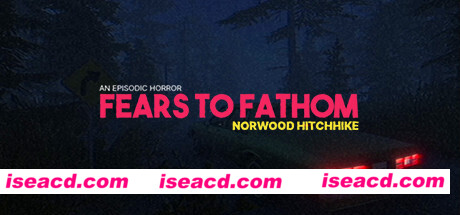 溯源之惧：诺伍德便车/Fears to Fathom – Norwood Hitchhike